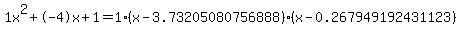1x%5E2%2B-4x%2B1+=+1%28x-3.73205080756888%29%2A%28x-0.267949192431123%29