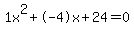 1x%5E2%2B-4x%2B24+=+0