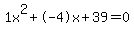 1x%5E2%2B-4x%2B39+=+0