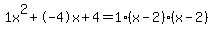 1x%5E2%2B-4x%2B4+=+1%28x-2%29%2A%28x-2%29