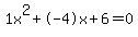 1x%5E2%2B-4x%2B6+=+0