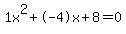 1x%5E2%2B-4x%2B8+=+0