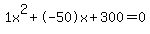 1x%5E2%2B-50x%2B300+=+0