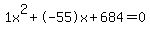 1x%5E2%2B-55x%2B684+=+0