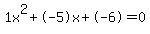 1x%5E2%2B-5x%2B-6+=+0