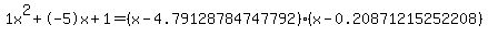 1x%5E2%2B-5x%2B1+=+%28x-4.79128784747792%29%2A%28x-0.20871215252208%29