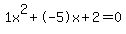 1x%5E2%2B-5x%2B2+=+0