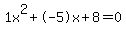 1x%5E2%2B-5x%2B8+=+0