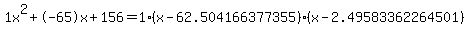 1x%5E2%2B-65x%2B156+=+1%28x-62.504166377355%29%2A%28x-2.49583362264501%29