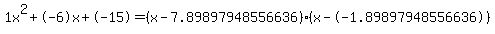 1x%5E2%2B-6x%2B-15+=+%28x-7.89897948556636%29%2A%28x--1.89897948556636%29