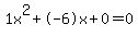 1x%5E2%2B-6x%2B0+=+0