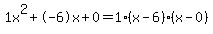 1x%5E2%2B-6x%2B0+=+1%28x-6%29%2A%28x-0%29