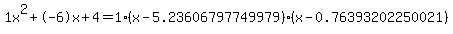 1x%5E2%2B-6x%2B4+=+1%28x-5.23606797749979%29%2A%28x-0.76393202250021%29