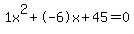 1x%5E2%2B-6x%2B45+=+0