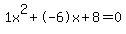 1x%5E2%2B-6x%2B8+=+0
