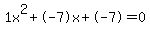 1x%5E2%2B-7x%2B-7+=+0