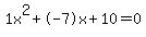 1x%5E2%2B-7x%2B10+=+0