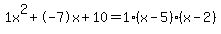 1x%5E2%2B-7x%2B10+=+1%28x-5%29%2A%28x-2%29