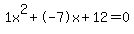 1x%5E2%2B-7x%2B12+=+0