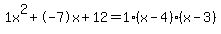1x%5E2%2B-7x%2B12+=+1%28x-4%29%2A%28x-3%29