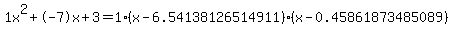 1x%5E2%2B-7x%2B3+=+1%28x-6.54138126514911%29%2A%28x-0.45861873485089%29