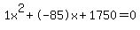 1x%5E2%2B-85x%2B1750+=+0
