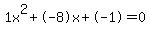 1x%5E2%2B-8x%2B-1+=+0