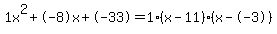 1x%5E2%2B-8x%2B-33+=+1%28x-11%29%2A%28x--3%29