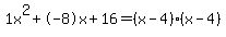 1x%5E2%2B-8x%2B16+=+%28x-4%29%2A%28x-4%29