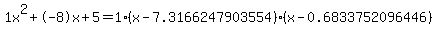 1x%5E2%2B-8x%2B5+=+1%28x-7.3166247903554%29%2A%28x-0.6833752096446%29
