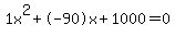 1x%5E2%2B-90x%2B1000+=+0