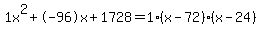 1x%5E2%2B-96x%2B1728+=+1%28x-72%29%2A%28x-24%29
