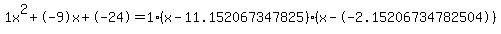 1x%5E2%2B-9x%2B-24+=+1%28x-11.152067347825%29%2A%28x--2.15206734782504%29