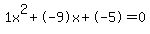 1x%5E2%2B-9x%2B-5+=+0