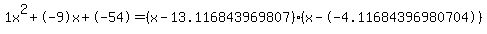 1x%5E2%2B-9x%2B-54+=+%28x-13.116843969807%29%2A%28x--4.11684396980704%29