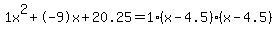 1x%5E2%2B-9x%2B20.25+=+1%28x-4.5%29%2A%28x-4.5%29