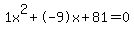 1x%5E2%2B-9x%2B81+=+0