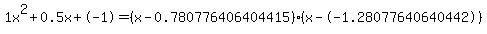 1x%5E2%2B0.5x%2B-1+=+%28x-0.780776406404415%29%2A%28x--1.28077640640442%29