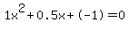1x%5E2%2B0.5x%2B-1+=+0