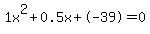 1x%5E2%2B0.5x%2B-39+=+0