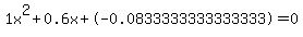 1x%5E2%2B0.6x%2B-0.0833333333333333+=+0