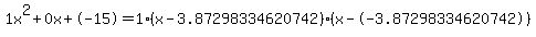 1x%5E2%2B0x%2B-15+=+1%28x-3.87298334620742%29%2A%28x--3.87298334620742%29