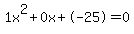 1x%5E2%2B0x%2B-25+=+0
