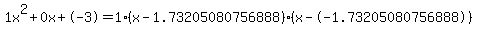 1x%5E2%2B0x%2B-3+=+1%28x-1.73205080756888%29%2A%28x--1.73205080756888%29