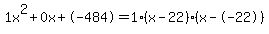 1x%5E2%2B0x%2B-484+=+1%28x-22%29%2A%28x--22%29