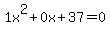 1x%5E2%2B0x%2B37+=+0