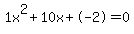 1x%5E2%2B10x%2B-2+=+0
