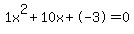 1x%5E2%2B10x%2B-3+=+0