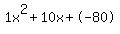 1x%5E2%2B10x%2B-80