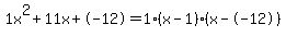 1x%5E2%2B11x%2B-12+=+1%28x-1%29%2A%28x--12%29